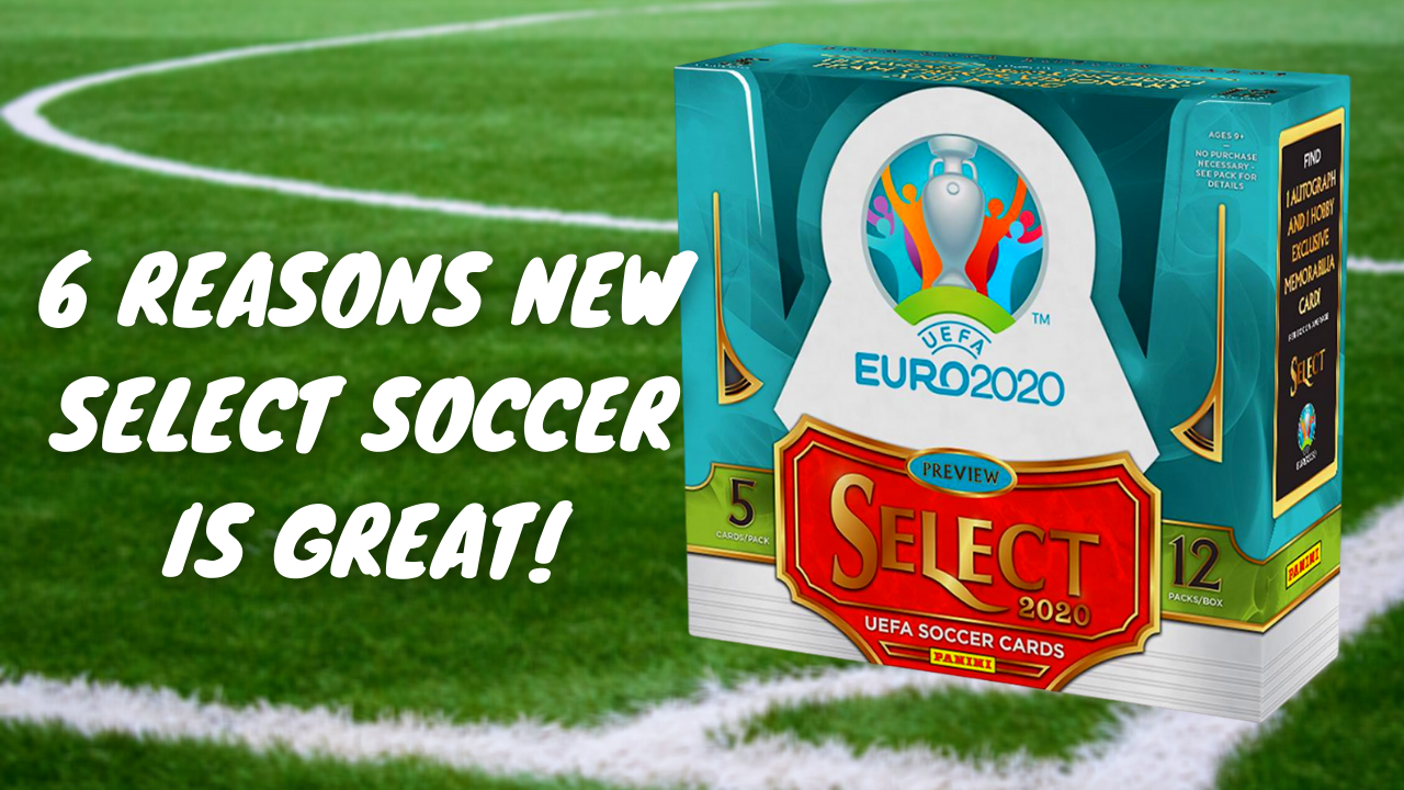 6 Reasons You Should Buy Select EURO Soccer Cards