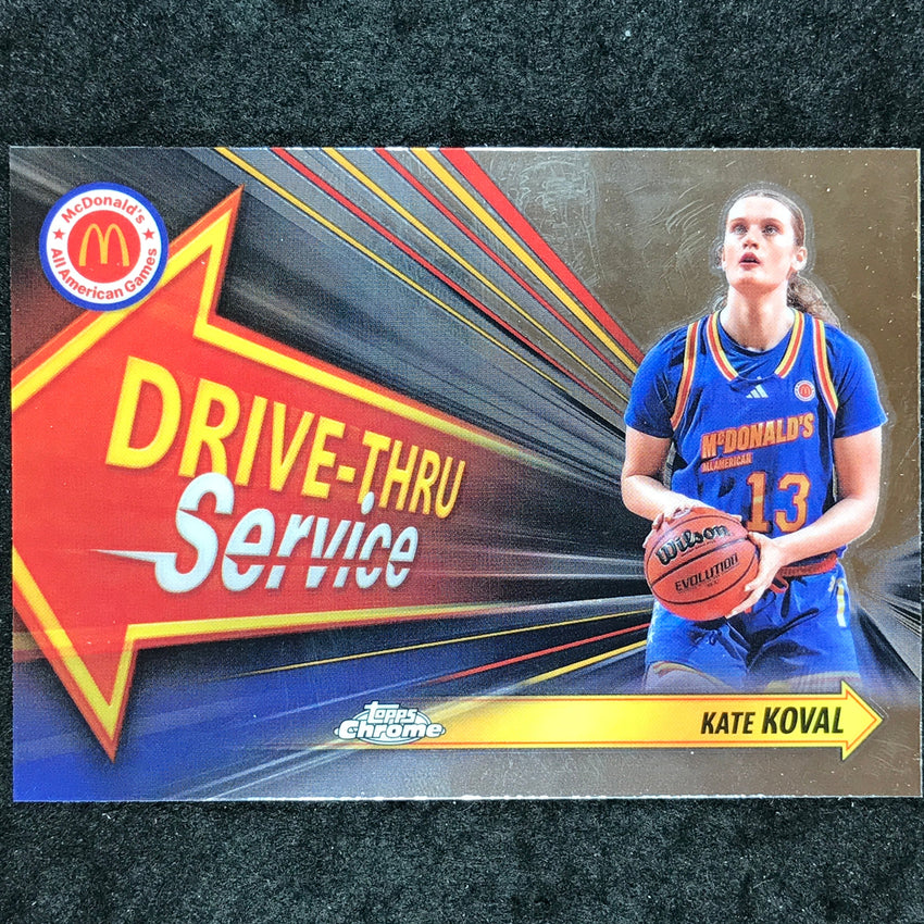 2024 Topps Chrome McDonald's All American KATE KOVAL Drive Thru Base #KAK