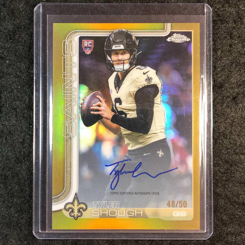 2025 Topps Chrome Football TYLER SHOUGH Chrome Rookie Auto Gold 48/50