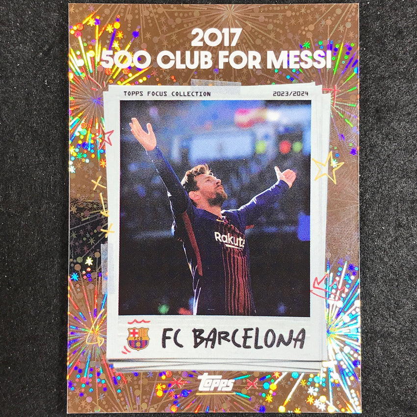 2023-24 Topps Focus Barcelona 2017 500 CLUB FOR MESSI Moments In Time Foil #46