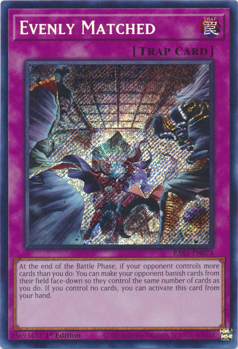 RA01-EN074 - Evenly Matched Secret Rare 1st Edition