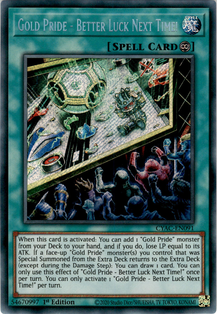 Gold Pride - Better Luck Next Time! - CYAC-EN091 - Secret Rare 1st Edition